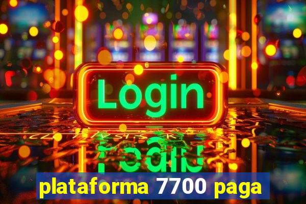 plataforma 7700 paga